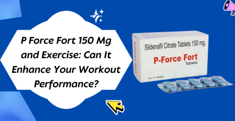 P Force Fort 150 Mg and Exercise: Can It Enhance Your Workout Performance?