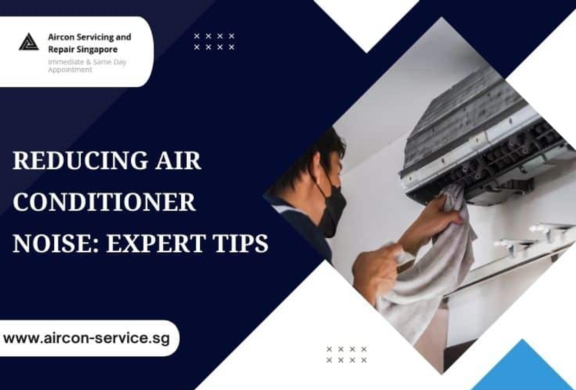 Reducing Aircon Noise: Expert Tips for Effective Aircon Servicing in Singapore