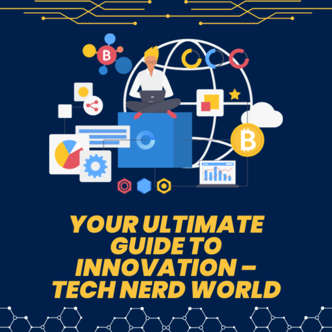 Explore the Tech Universe at Tech Nerd World