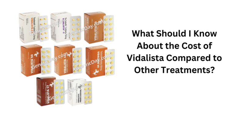 What Should I Know About the Cost of Vidalista Compared to Other Treatments?