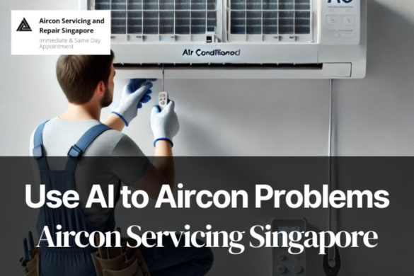 The Role of AI in Diagnosing Aircon Problems During Servicing in Singapore