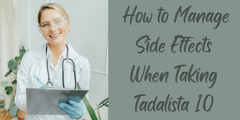  How to Manage Side Effects When Taking Tadalista 10