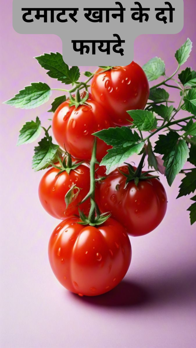 Two benefits of eating tomatoes