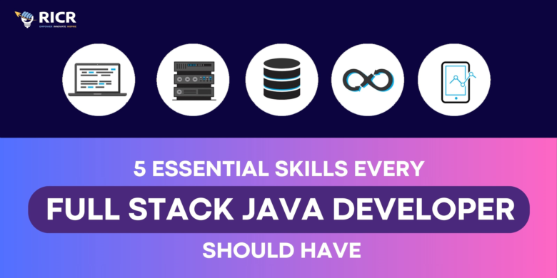 5 Essential Skills Every Full Stack Java Developer Should Have