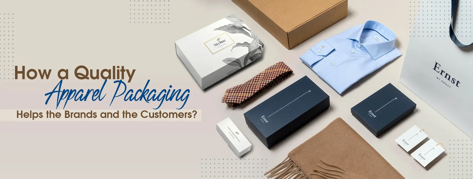 How a Quality Apparel Packaging Helps the Brands and the Customers?