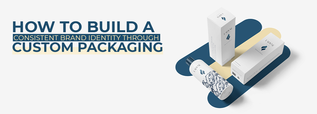 Custom Packaging: The Key to Building a Strong Brand Identity