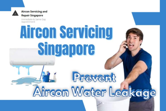 How Aircon Servicing Prevents Water Leakage Problems in Singapore