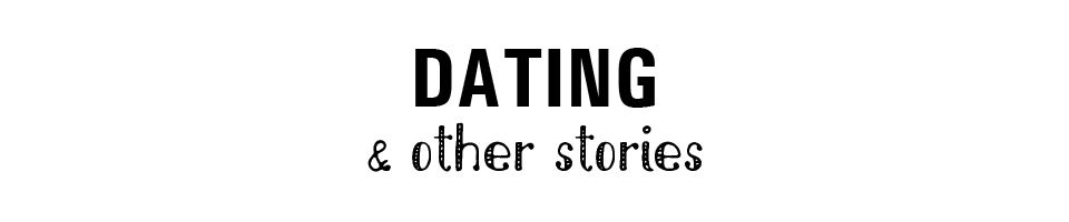 Dating and Other Stories