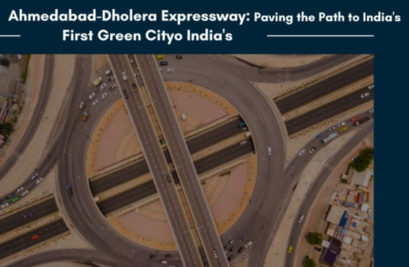 Ahmedabad-Dholera Expressway: Paving the Path to India's First Green City