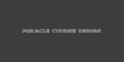 Miracle cuisine design