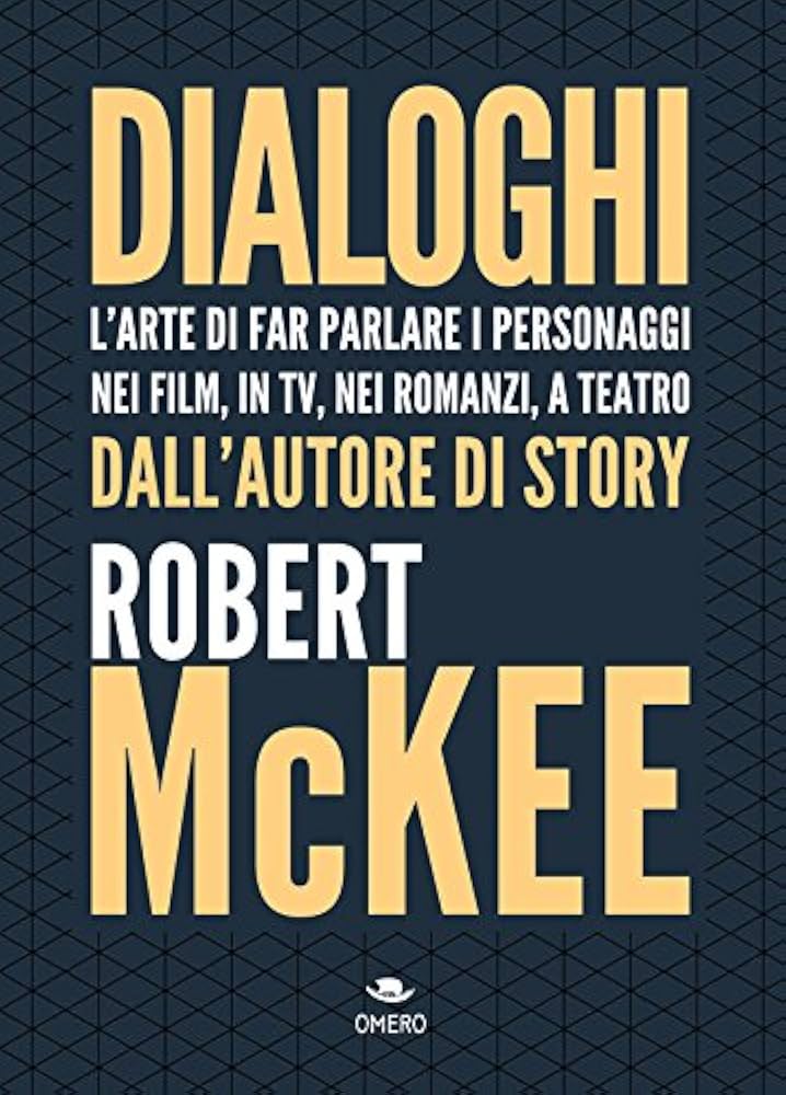 Dialoghi di Robert McKee - Libri per migliorare la scrittura dei dialoghi