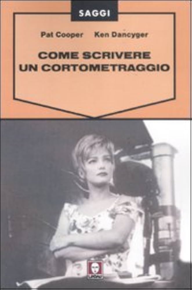 Come scrivere un cortometraggio - Saggi - Manuale di scrittura short film