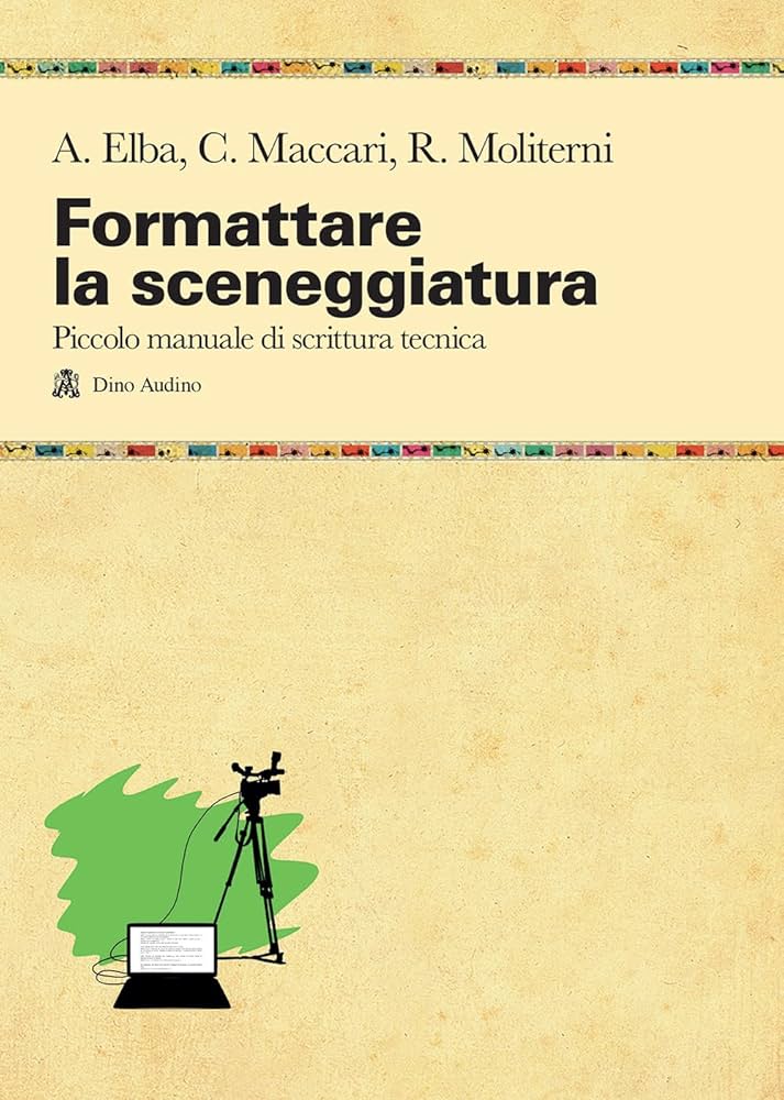 Formattare la sceneggiatura: Piccolo manuale di scrittura tecnica