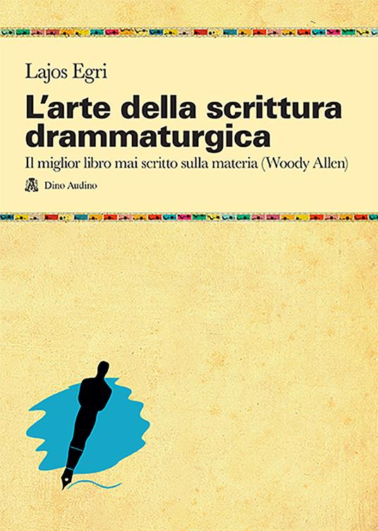 L'arte della scrittura drammaturgica di Lajos Egri