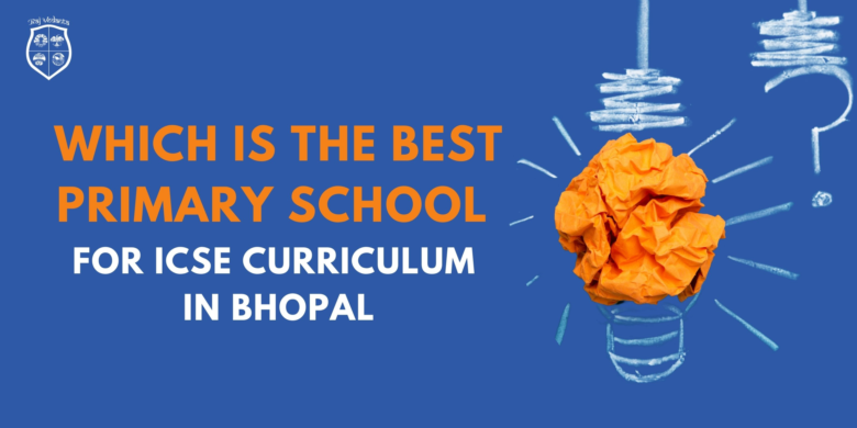 Which Is The Best ICSE School For Primary Education In Bhopal?