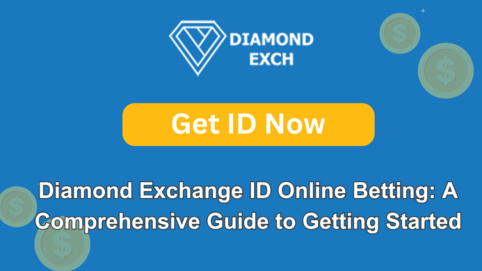 Diamond Exchange ID Online Betting: A Comprehensive Guide to Getting Started