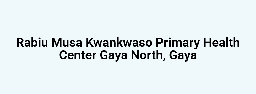 Dr. Rabiu Musa Kwankwaso Primary Health Centre, Gaya