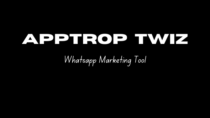 Unlocking the Full Potential of WhatsApp Marketing with Apptrop Twiz