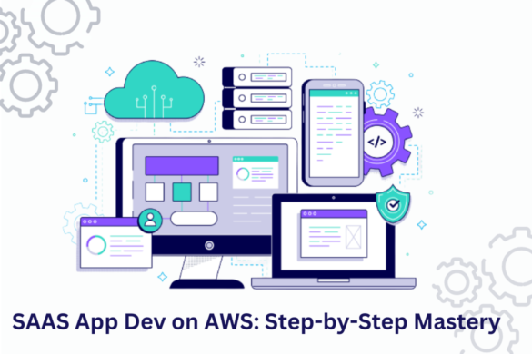 Mastering SAAS App Development on AWS: A Step-by-Step Guide