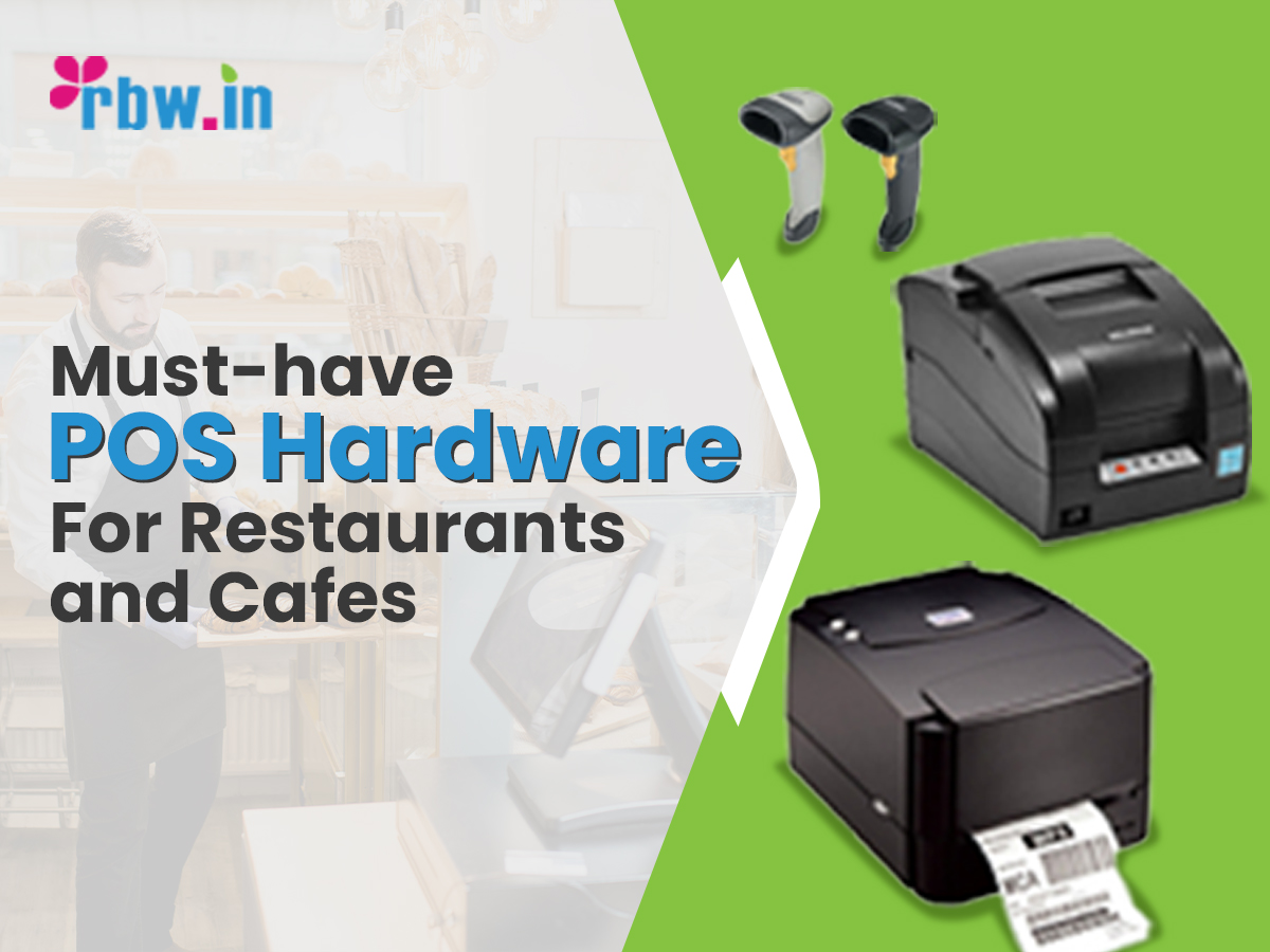 Must-have POS Hardware for restaurants and cafes