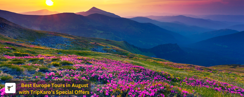 Best Europe Tours in August with TripKaro’s Special Offers