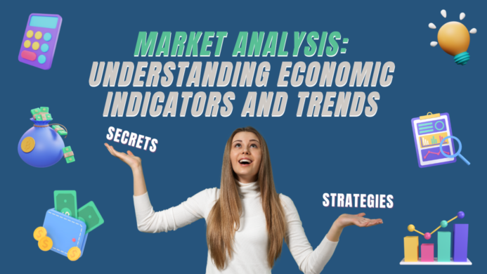 Market Analysis: understanding Economic Indicators and Trends