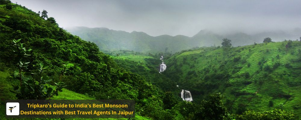 Tripkaro’s Guide to India’s Best Monsoon Destinations 