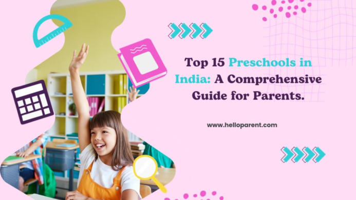 The Complete Guide of the Best 15 Preschools in India for Parents.