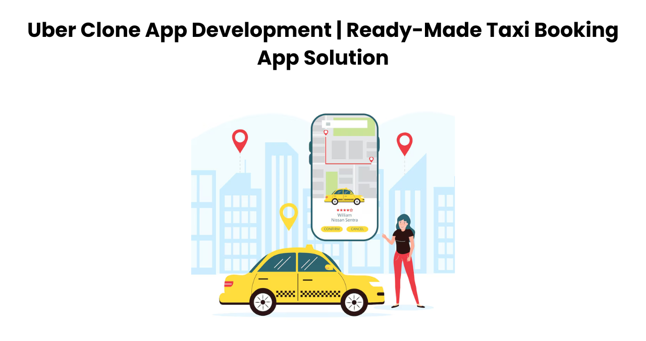 Uber Clone App Development - Taxi Booking App