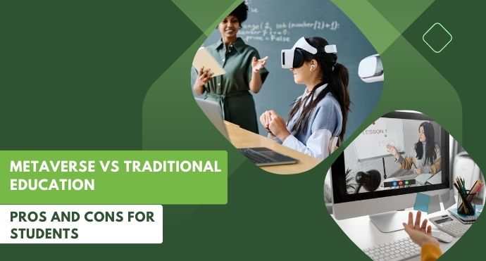 Metaverse vs. Traditional Education: Pros and Cons for Students
