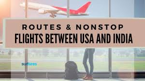 Routes & Nonstop Flights between USA and India