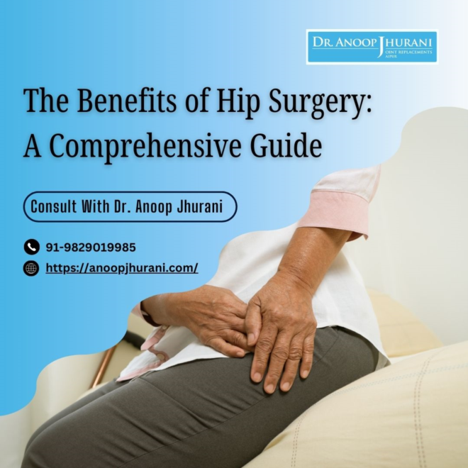 The Benefits of Hip Surgery: A Comprehensive Guide