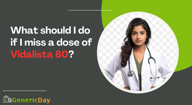 What should I do if I miss a dose of Vidalista 80?