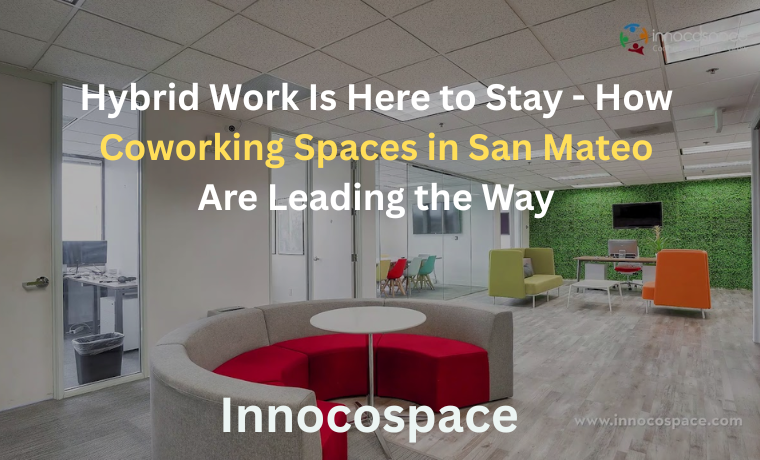 Coworking Spaces in San Mateo Driving Hybrid Work