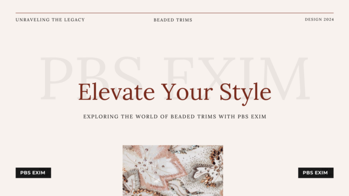 Elevate Your Style: Exploring the World of Beaded Trims with PBS Exim