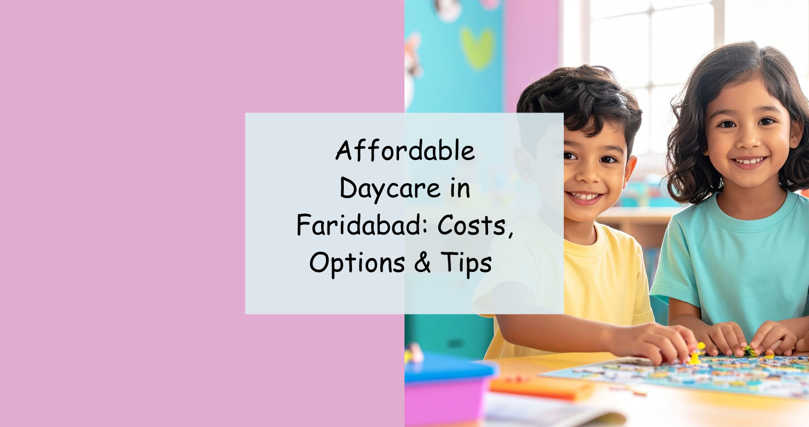 Affordable Daycare in Faridabad: Costs, Options & Tips 