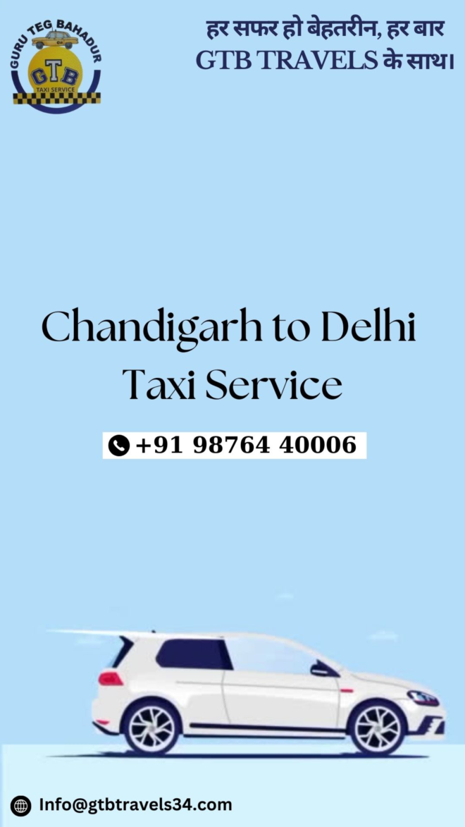 Hassle-Free Journeys: Chandigarh to Delhi Taxi Rentals