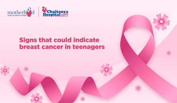 Signs that could indicate breast cancer in teenagers – Motherhood Chaitanya Hospital