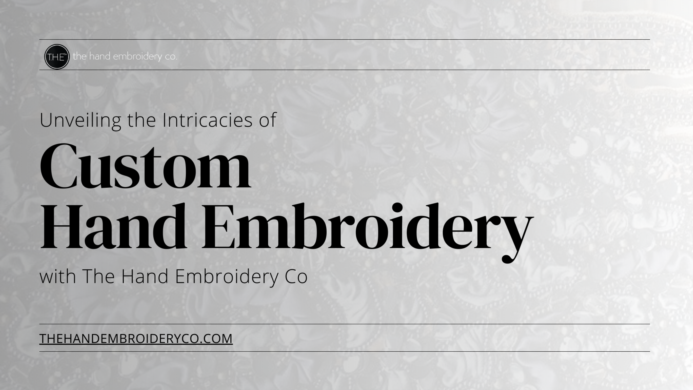 Unveiling the Intricacies of Custom Hand Embroidery with The Hand Embroidery Co.