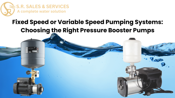 Fixed Speed or Variable Speed Pumping Systems: Choosing the Right Pressure Booster Pumps