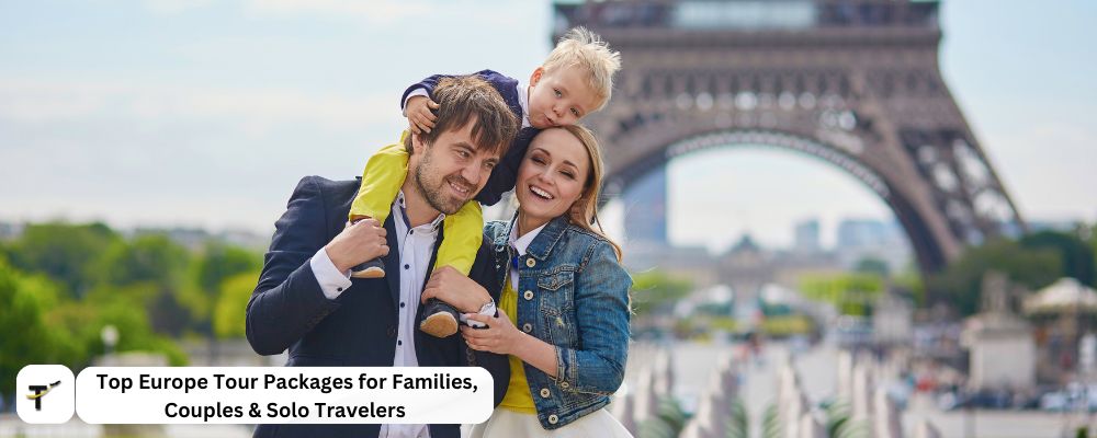  Europe Tour Packages for Families Couples  Solo Travelers
