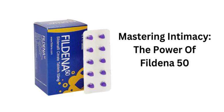 Mastering Intimacy: The Power Of Fildena 50