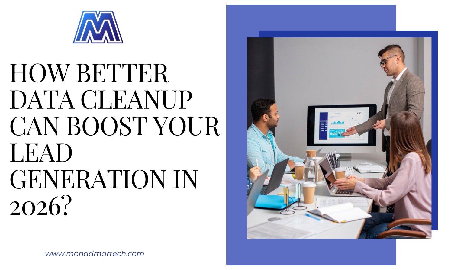 How Better Data Cleanup Can Boost Your Lead Generation 