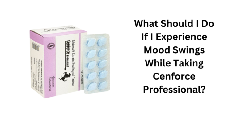What Should I Do If I Experience Mood Swings While Taking Cenforce Professional?