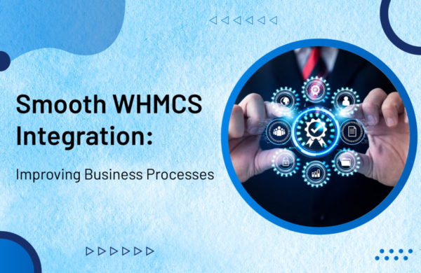 Smooth WHMCS Integration: Improving Business Processes