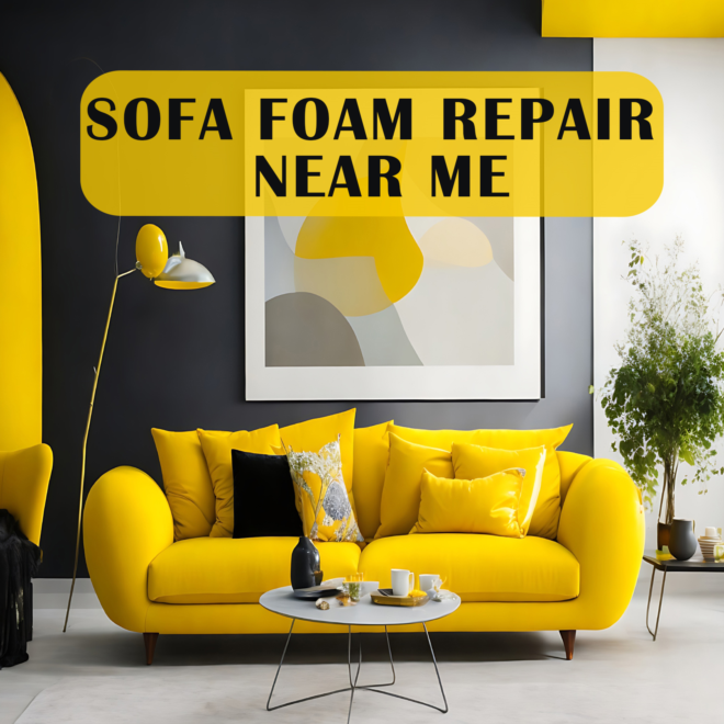 Sofa Foam Repair near Me | Sofa Foam Replacement near Me