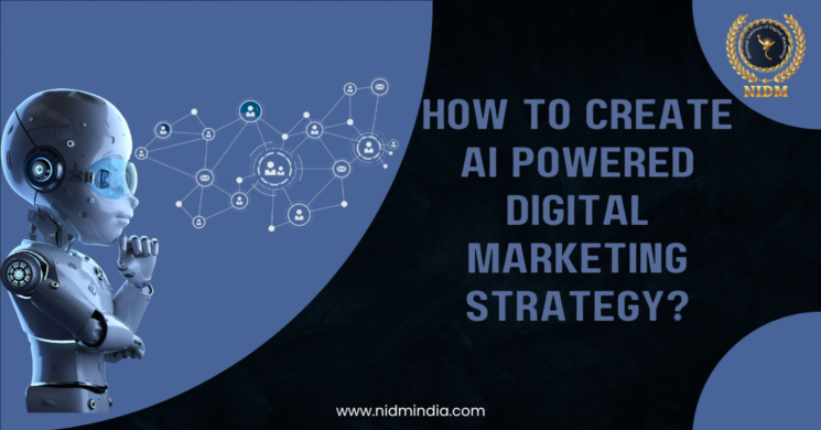 How To Create AI-Powered Digital Marketing Strategy?