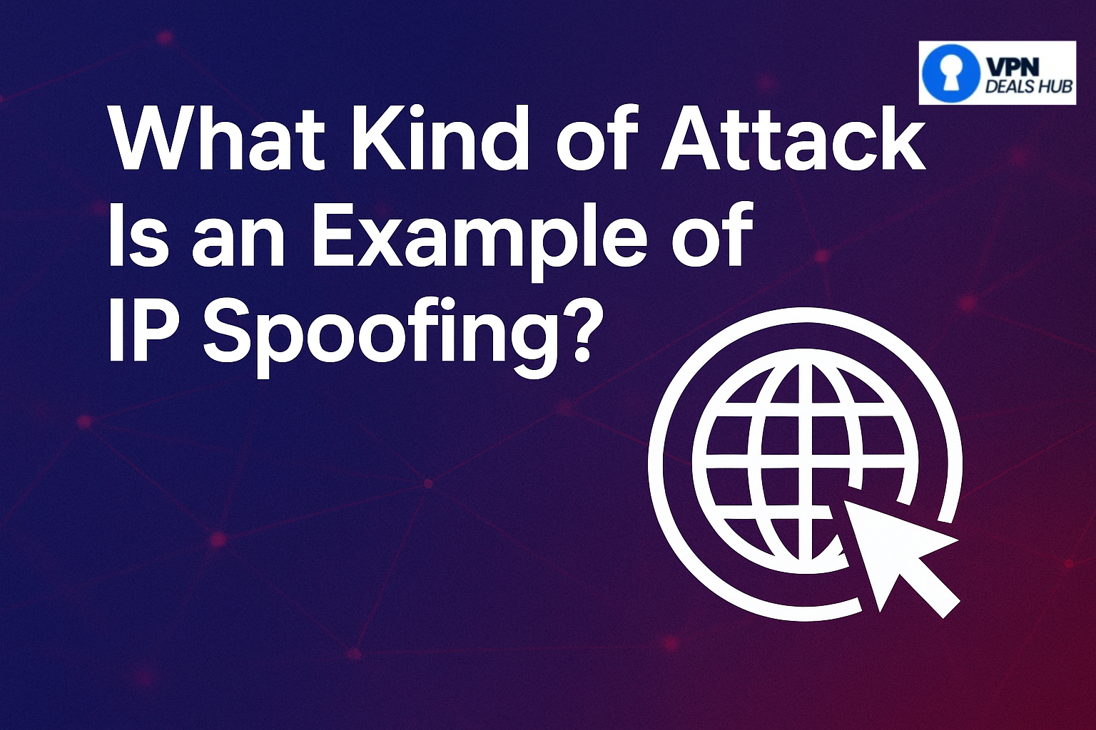 What Kind of Attack Is an Example of IP Spoofing? 