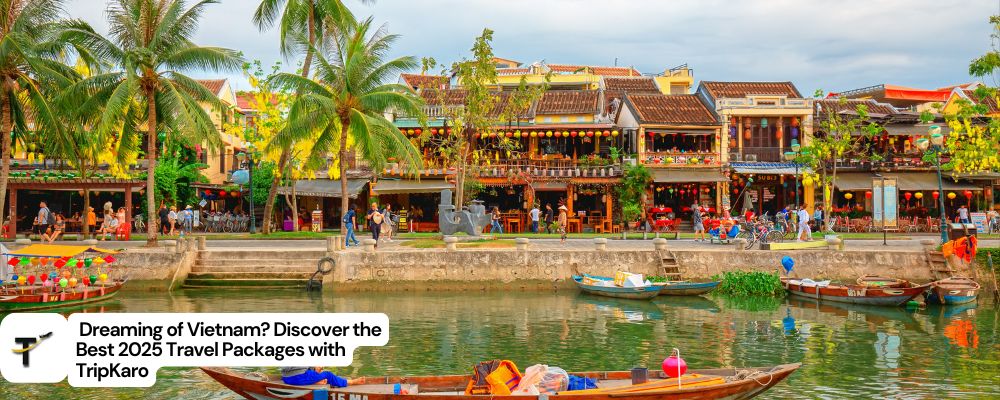 Dreaming of Vietnam Discover the Best 2025 Travel Packages